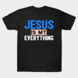 Jesus Is My Everything T-Shirt